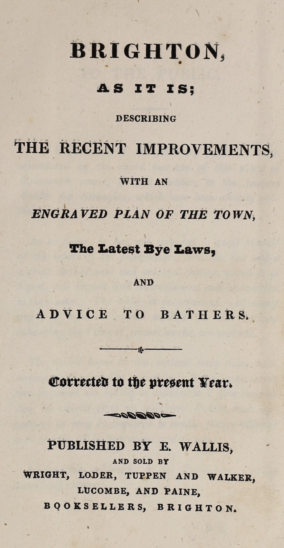 BRIGHTON: Brighton As It Is: describing the recent improvements ... and advice to bathers ... large folded plan and text illus.; old printed boards (rebacked). Brighton: published by E. Wallis, and sold by Wright, Loder